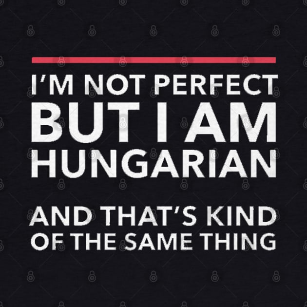 i am not perfect but i am hungarian by logoeagle